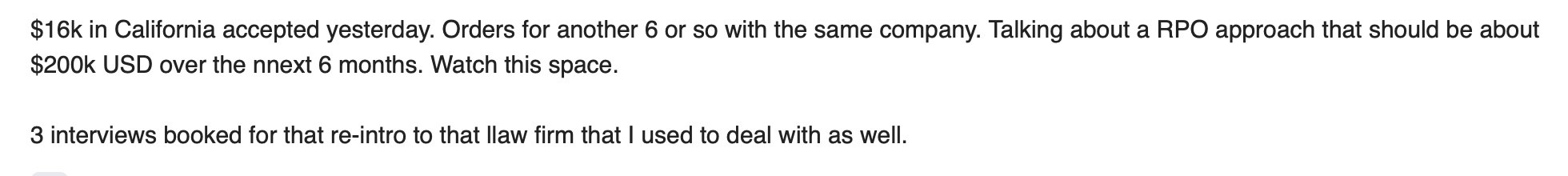 Client message: $16k in California accepted yesterday, orders for another 6, RPO approach about $200k over the next 6 months